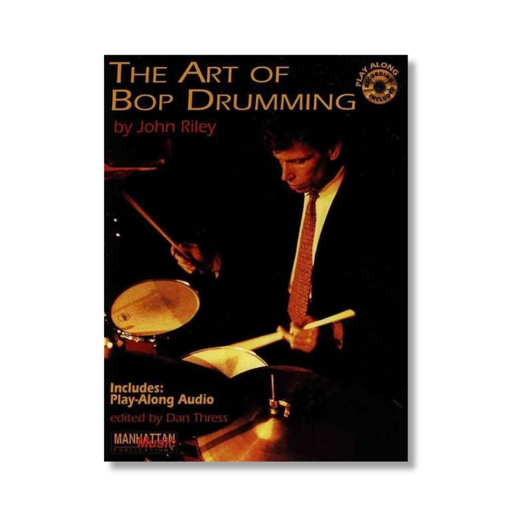 The Art of Bop Drumming: Book &amp; CD by John Riley Books Sky Music